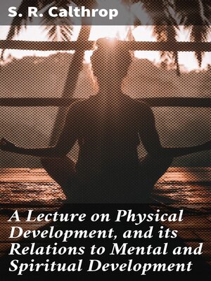 cover image of A Lecture on Physical Development, and its Relations to Mental and Spiritual Development